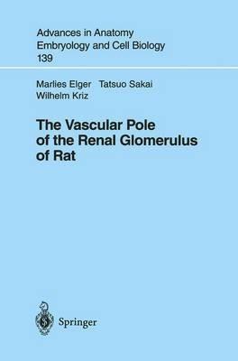 The Vascular Pole of the Renal Glomerulus of Rat - Marlies Elger,Tatsuo Sakai,Wilhelm Kriz - cover