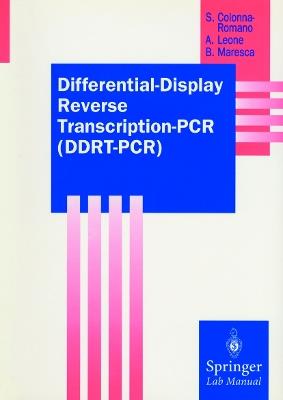 Differential-Display Reverse Transcription-PCR (DDRT-PCR) - Sergio Colonna-Romano,Antonella Leone,Bruno Maresca - cover