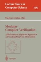 Modular Compiler Verification: A Refinement-Algebraic Approach Advocating Stepwise Abstraction