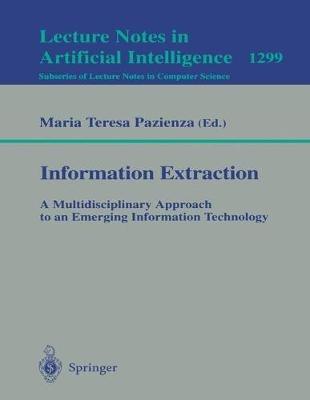Information Extraction: A Multidisciplinary Approach to an Emerging Information Technology: A Multidisciplinary Approach to an Emerging Information Technology - cover
