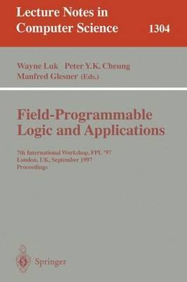 Field Programmable Logic and Applications: 7th International Workshop, FPL '97, London, UK, September, 1-3, 1997, Proceedings. - cover