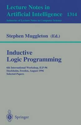 Inductive Logic Programming: 6th International Workshop, ILP-96, Stockholm, Sweden, August 26-28, 1996, Selected Papers - cover