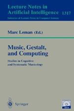 Music, Gestalt, and Computing: Studies in Cognitive and Systematic Musicology