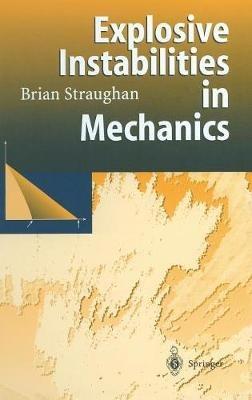 Explosive Instabilities in Mechanics - Brian Straughan - cover