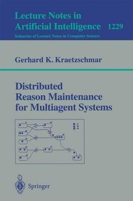 Distributed Reason Maintenance for Multiagent Systems - Gerhard K. Kraetzschmar - cover