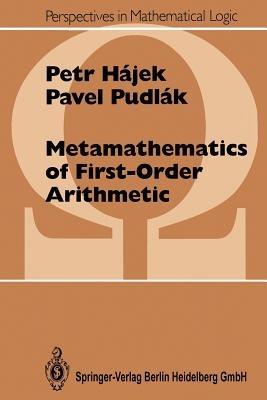 Metamathematics of First-Order Arithmetic - Petr Hajek,Pavel Pudlak - cover