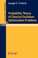 Probability Theory of Classical Euclidean Optimization Problems - Joseph E. Yukich - cover