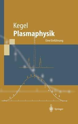 Plasmaphysik: Eine Einführung - Wilhelm H. Kegel - cover
