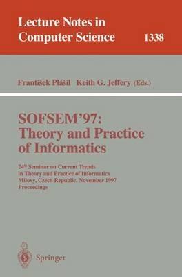 SOFSEM '97: Theory and Practice of Informatics: 24th Seminar on Current Trends in Theory and Practice of Informatics, Milovy, Czech Republic, November 22-29, 1997. Proceedings - cover