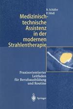 Medizinisch-technische Assistenz in der modernen Strahlentherapie: Praxisorientierter Leitfaden für Berufsausbildung und Routine