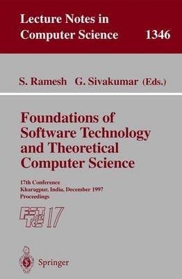 Foundations of Software Technology and Theoretical Computer Science: 17th Conference, Kharagpur, India, December 18-20, 1997. Proceedings - cover