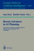 Recent Advances in AI Planning: 4th European Conference on Planning, ECP'97, Toulouse, France, September 24 - 26, 1997, Proceedings - cover