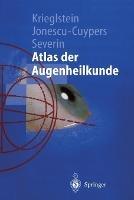 Atlas der Augenheilkunde - Günter K. Krieglstein,Christian P. Jonescu-Cuypers,Maria Severin - cover