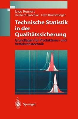 Technische Statistik in der Qualitätssicherung: Grundlagen für Produktions-und Verfahrenstechnik - Uwe Reinert,Herbert Blaschke,Uwe Brockstieger - cover