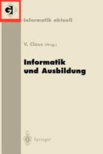 Informatik und Ausbildung: GI-Fachtagung 98 Informatik und Ausbildung Stuttgart, 30. März–1.April 1998