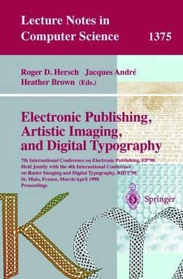 Electronic Publishing, Artistic Imaging, and Digital Typography: 7th International Conference on Electronic Publishing, EP'98 Held Jointly with the 4th International Conference on Raster Imaging and Digital Typography, RIDT '98, St. Malo France, March 30 - April 3, 1998 - cover