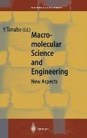 Macromolecular Science and Engineering: New Aspects - Yoshikazu Tanabe - cover