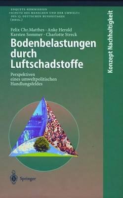 Bodenbelastungen durch Luftschadstoffe: Perspektiven eines umweltpolitischen Handlungsfeldes - Felix C. Matthes,Anke Herold,Karsten Sommer - cover