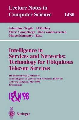 Intelligence in Services and Networks: Technology for Ubiquitous Telecom Services: 5th International Conference on Intelligence in Services and Networks, IS&N'98, Antwerp, Belgium, May 25-28, 1998, Proceedings - cover
