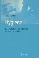 Hygiene: Ein Lehrbuch für die Fachberufe im Gesundheitswesen - Franz Sitzmann - cover