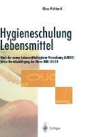 Hygieneschulung Lebensmittel: Nach Der Neuen Lebensmittelhygiene-Verordnung (Lmhv). Unter Berucksichtigung Der Norm Din 10514