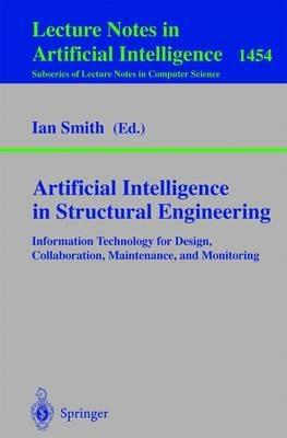 Artificial Intelligence in Structural Engineering: Information Technology for Design, Collaboration, Maintenance, and Monitoring - cover