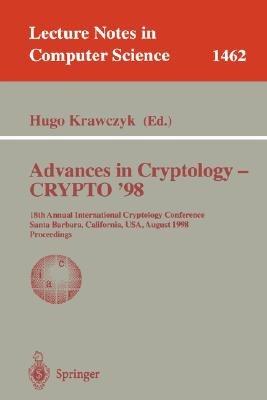 Advances in Cryptology - CRYPTO '98: 18th Annual International Cryptology Conference, Santa Barbara, California, USA, August 23-27, 1998, Proceedings - cover