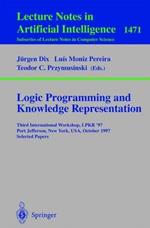 Logic Programming and Knowledge Representation: Third International Workshop, LPKR'97, Port Jefferson, New York, USA, October 17, 1997, Selected Papers