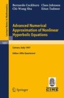 Advanced Numerical Approximation of Nonlinear Hyperbolic Equations: Lectures given at the 2nd Session of the Centro Internazionale Matematico Estivo (C.I.M.E.) held in Cetraro, Italy, June 23-28, 1997 - B. Cockburn,C. Johnson,C.-W. Shu - cover