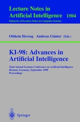 KI-98: Advances in Artificial Intelligence: 22nd Annual German Conference on Artificial Intelligence, Bremen, Germany, September 15-17, 1998, Proceedings - cover