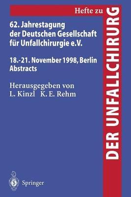 62. Jahrestagung der Deutschen Gesellschaft für Unfallchirurgie e.V.: 18.–21. November 1998, Berlin, Abstracts - cover