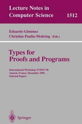 Types for Proofs and Programs: International Workshop TYPES'96, Aussois, France, December 15-19, 1996 Selected Papers - cover