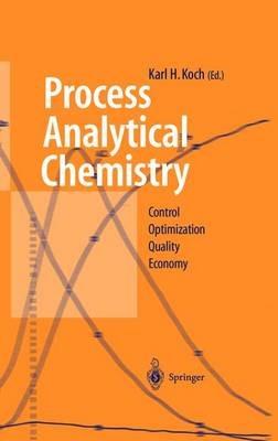 Process Analytical Chemistry: Control, Optimization, Quality, Economy - Karl H. Koch - cover