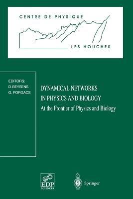 Dynamical Networks in Physics and Biology: At the Frontier of Physics and Biology Les Houches Workshop, March 17–21, 1997 - cover