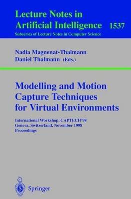 Modelling and Motion Capture Techniques for Virtual Environments: International Workshop, CAPTECH'98, Geneva, Switzerland, November 26-27, 1998, Proceedings - cover