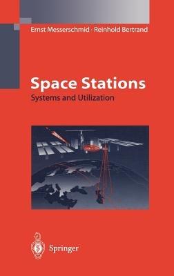 Space Stations: Systems and Utilization - Ernst Messerschmid,Reinhold Bertrand - cover