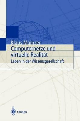 Computernetze und virtuelle Realität: Leben in der Wissensgesellschaft - Klaus Mainzer - cover