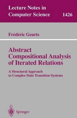 Abstract Compositional Analysis of Iterated Relations: A Structural Approach to Complex State Transition Systems - Frederic Geurts - cover
