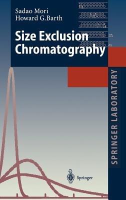Size Exclusion Chromatography - Sadao Mori,Howard G. Barth - cover