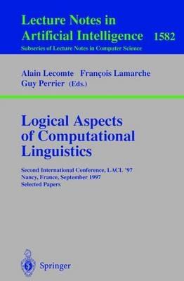 Logical Aspects of Computational Linguistics: Second International Conference, LACL'97, Nancy, France, September 22-24, 1997, Selected Papers - cover