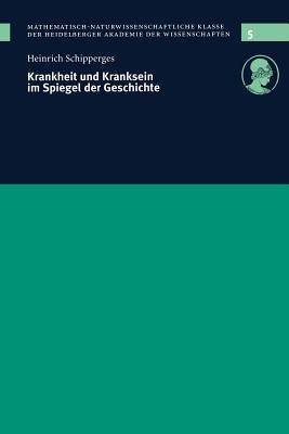 Krankheit und Kranksein im Spiegel der Geschichte: Vorgelegt in der Sitzung vom 12. 12. 1998 - Heinrich Schipperges - cover