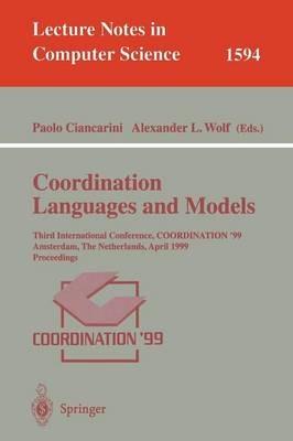 Coordination Languages and Models: Third International Conference, COORDINATION'99, Amsterdam, The Netherlands, April 26-28, 1999, Proceedings - cover