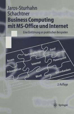 Business Computing mit MS-Office und Internet: Eine Einführung an praktischen Beispielen - Anke Jaros-Sturhahn,Konrad Schachtner - cover