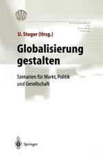 Globalisierung gestalten: Szenarien für Markt,Politik und Gesellschaft