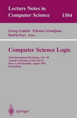 Computer Science Logic: 12th International Workshop, CSL'98, Annual Conference of the EACSL, Brno, Czech Republic, August 24-28, 1998, Proceedings - cover
