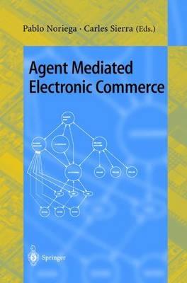 Agent Mediated Electronic Commerce: First International Workshop on Agent Mediated Electronic Trading, AMET'98, Minneapolis, MN, USA, May 10th, 1998 Selected Papers - cover