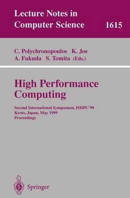 High Performance Computing: Second International Symposium, ISHPC'99, Kyoto, Japan, May 26-28, 1999, Proceedings - cover