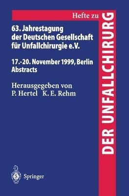 63. Jahrestagung der Deutschen Gesellschaft für Unfallchirurgie: 17. – 20. November 1999, Berlin Abstracts - cover