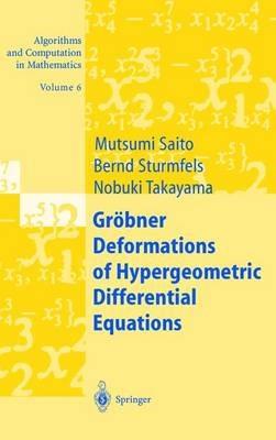 Gröbner Deformations of Hypergeometric Differential Equations - Mutsumi Saito,Bernd Sturmfels,Nobuki Takayama - cover