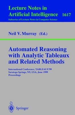 Automated Reasoning with Analytic Tableaux and Related Methods: International Conference, TABLEAUX'99, Saratoga Springs, NY, USA, June 7-11, 1999, Proceedings - cover